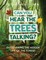 Can You Hear the Trees Talking?