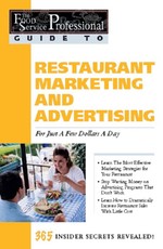 The Food Service Professionals Guide To:  Restaurant Marketing & Advertising for Just a Few Dollars a Day