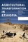 Agricultural Transformation in Ethiopia