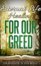 Eternal Life; Healing for Our Greed