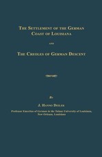 The Settlement of the German Coast of Louisiana and The Creoles of German Descent