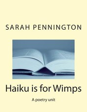 Haiku is for Wimps A poetry unit