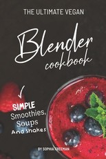 The Ultimate Vegan Blender Cookbook