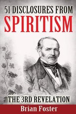 51 Disclosures from Spiritism - the 3rd Revelation