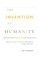 The Invention of Humanity