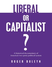 Liberal or Capitalist?: A Historical Documentary of America's Two-party Political System