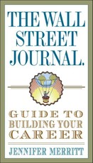 The Wall Street Journal Guide to Building Your Career