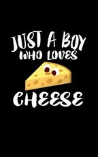 Just A Boy Who Loves Cheese