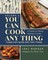You Can Cook Any Thing