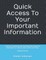 Quick Access To Your Important Information