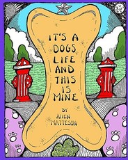 It's A Dog's Life And This Is Mine
