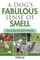A Dog's Fabulous Sense of Smell