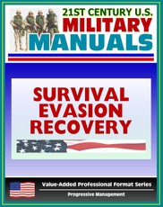 21st Century U.S. Military Manuals: Multiservice Procedures for Survival, Evasion, and Recovery - FM 21-76-1 - Camouflage, Concealment, Navigation (Value-Added Professional Format Series)