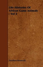 Life-Histories Of African Game Animals - Vol 2