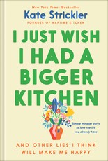 I Just Wish I Had a Bigger Kitchen