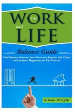 The Work And Life Balance Guide