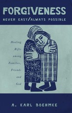 FORGIVENESS -- NEVER EASY/ ALWAYS POSSIBLE