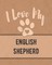 I Love My English Shepherd
