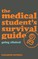 The Medical Student's Survival Guide