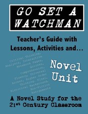 Go Set a Watchman Teacher's Guide with Lessons, Activities and Novel Study