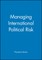 Managing International Political Risk