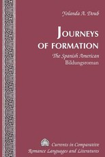 Journeys of Formation; The Spanish American Bildungsroman