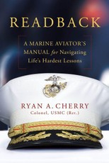 Readback: A Marine Aviator's Manual for Navigating Life's Hardest Lessons