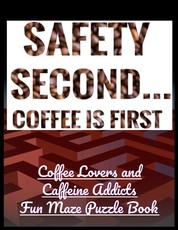 Safety Second Coffee is First