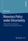 Monetary Policy Under Uncertainty