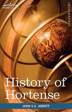 History of Hortense, Daughter of Josephine, Queen of Holland, Mother of Napoleon III