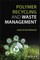 Polymer Recycling and Waste Management