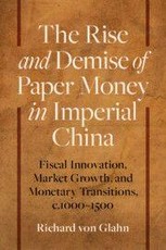 The Rise and Demise of Paper Money in Imperial China