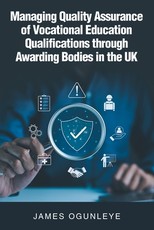 Managing Quality Assurance of Vocational Education Qualifications through Awarding Bodies in the UK