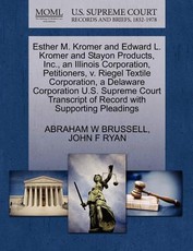 Esther M. Kromer and Edward L. Kromer and Stayon Products, Inc., an Illinois Corporation, Petitioners, V. Riegel Textile Corporation, a Delaware Corporation U.S. Supreme Court Transcript of Record with Supporting Pleadings