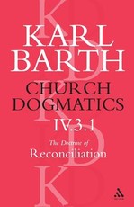 Church Dogmatics the Doctrine of Reconciliation, Volume 4, Part 3.1