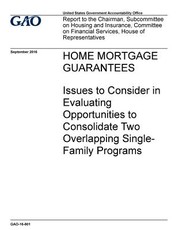 Home mortgage guarantees, issues to consider in evaluating opportunities to consolidate two overlapping single-family programs