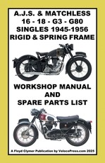 AJS & MATCHLESS 1945-1956 RIGID AND SPRING-FRAME SINGLE CYLINDER WORKSHOP AND PARTS MANUALS FOR THE 350cc & 500cc MODELS 16 - 18 - G3 & G80
