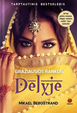 GRAŽIAUSIOS RANKOS DELYJE: tarptautinis bestseleris – jaudinanti ir linksma istorija apie Indijoje atrastą gyvenimo prasmę