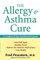 The Allergy and Asthma Cure