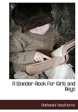 A Wonder-Book for Girls and Boys