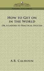 How to Get on in the World, or a Ladder to Practical Success