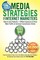 Media Strategies for Internet Marketers: How to Use Publicity + Offline Exposure to Drive More Traffic & Increase Conversions Online
