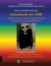 Astrophysik seit 1900 - JubilÃÂ¤um von Karl Schwarzschild (1873-1916) und Ejnar Hertzsprung (1873-1967). Astrophysics since 1900 - Jubilee of Karl Schwarzschild and Ejnar Hertzsprung.