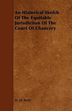 An Historical Sketch of the Equitable Jurisdiction of the Court of Chancery