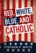 Red, White, Blue, and Catholic