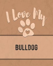 I Love My Bulldog