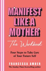 Manifest Like a Mother - The Workbook