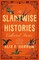 The Slantwise Histories