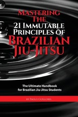 Mastering The 21 Immutable Principles Of Brazilian Jiu-Jitsu