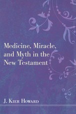Medicine, Miracle, and Myth in the New Testament